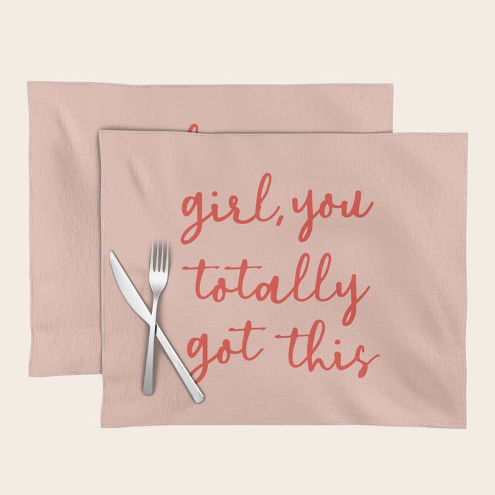 Girl, you totally got this Placemat Gallery Image 1