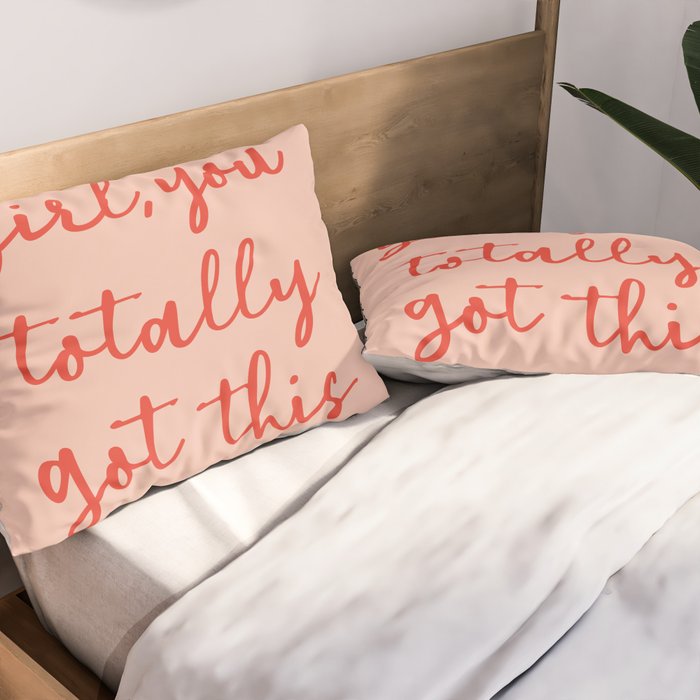 Girl, you totally got this Pillow Sham Gallery Image 2