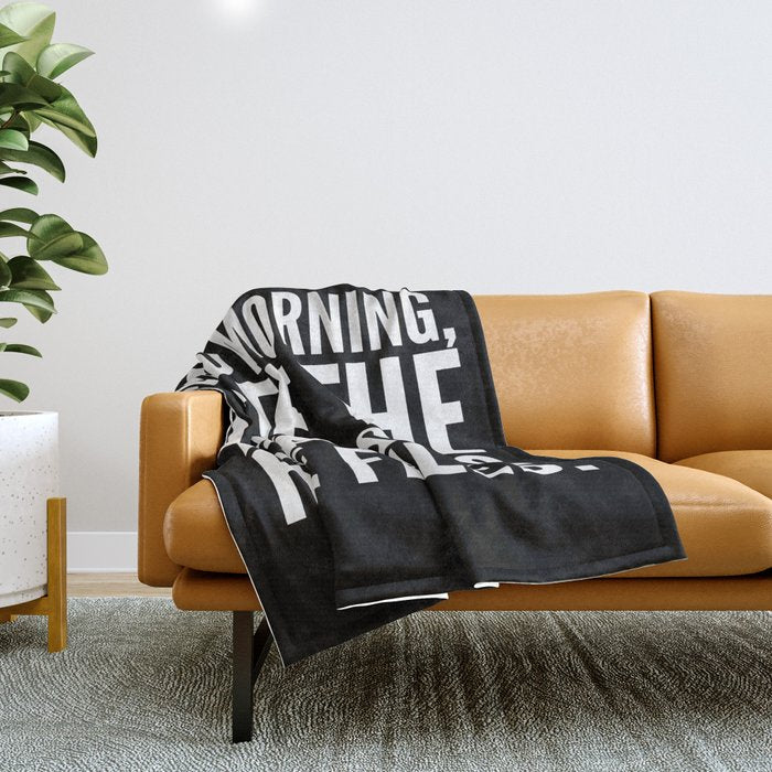 Good morning, I see the assassins have failed. (Black) Throw Blanket Gallery Image 1