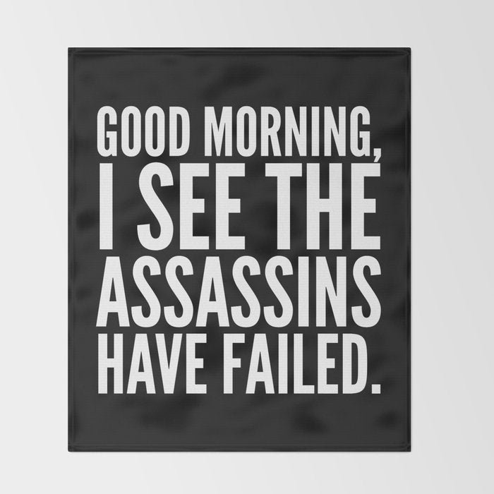 Good morning, I see the assassins have failed. (Black) Throw Blanket Gallery Image 2