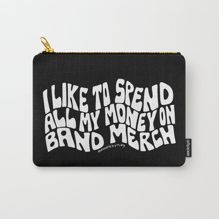 I Like to Spend All My Money on Band Merch Carry All Pouch Gallery Image 1