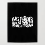 I Like to Spend All My Money on Band Merch Poster Gallery Image 4