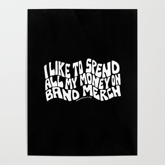 I Like to Spend All My Money on Band Merch Poster Gallery Image 4