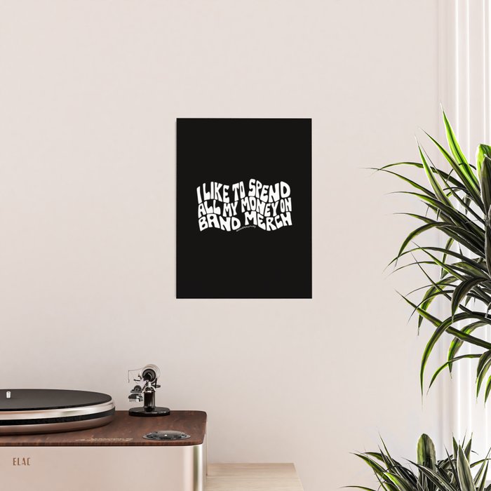 I Like to Spend All My Money on Band Merch Poster Gallery Image 2
