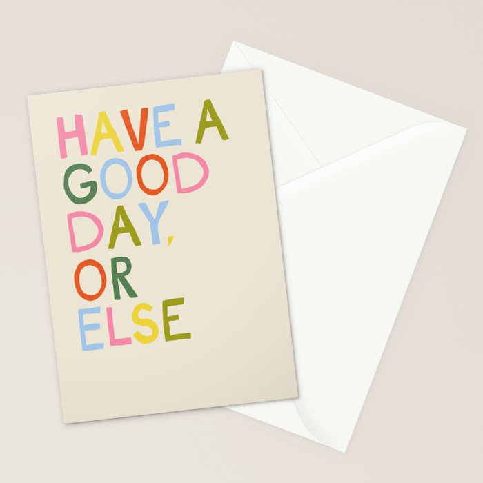 Have a Good Day Or Else - Funny Inspirational Saying in Rainbow Colors Stationery Card Gallery Image 2