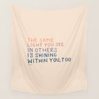 The Same Light You In Others Is Shining Within You, Too Wall Tapestry Gallery Image 4