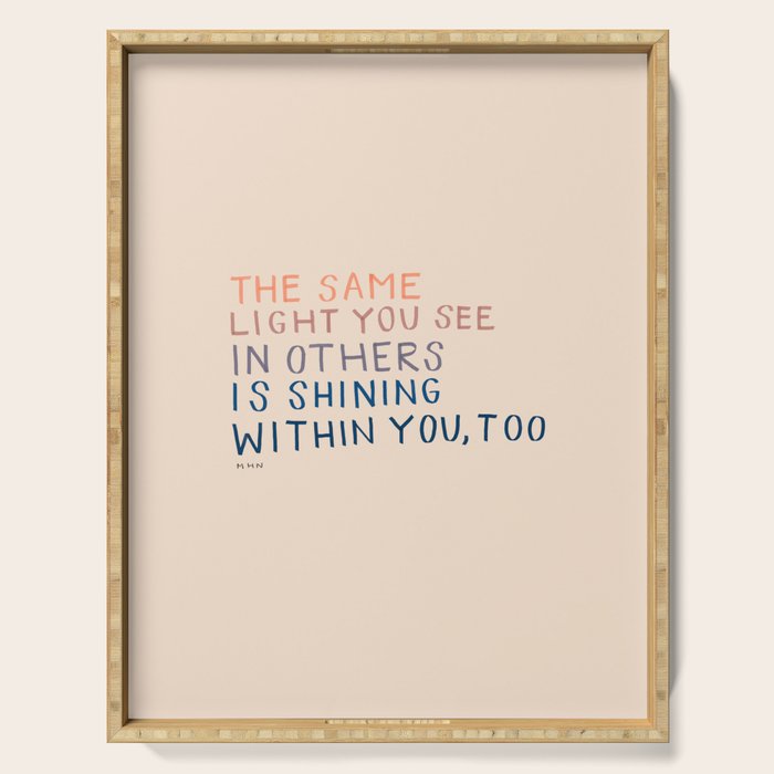 The Same Light You In Others Is Shining Within You, Too Serving Tray Gallery Image 1
