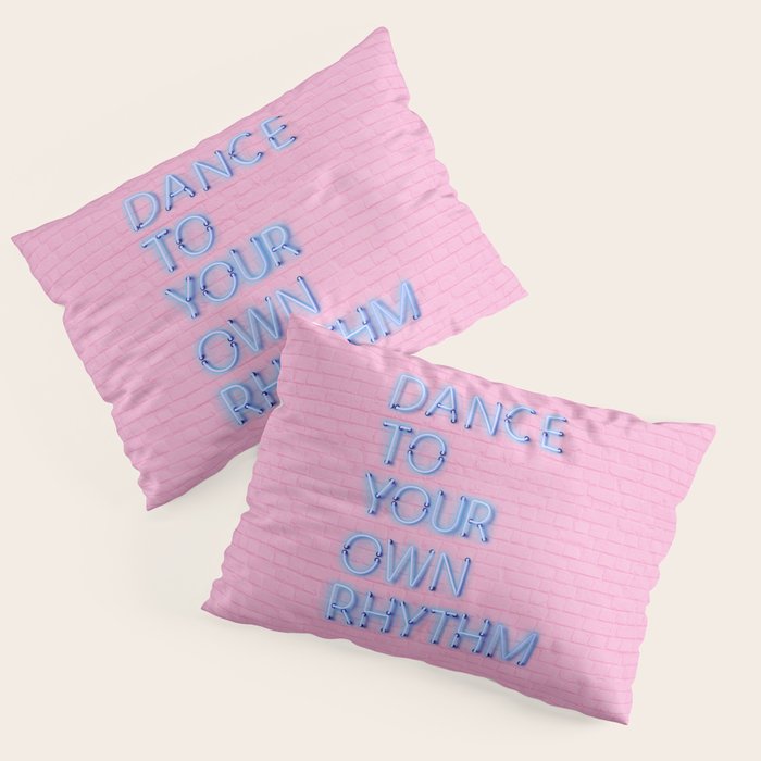 DANCE TO YOUR OWN RHYTHM - blue neon Pillow Sham Gallery Image 1