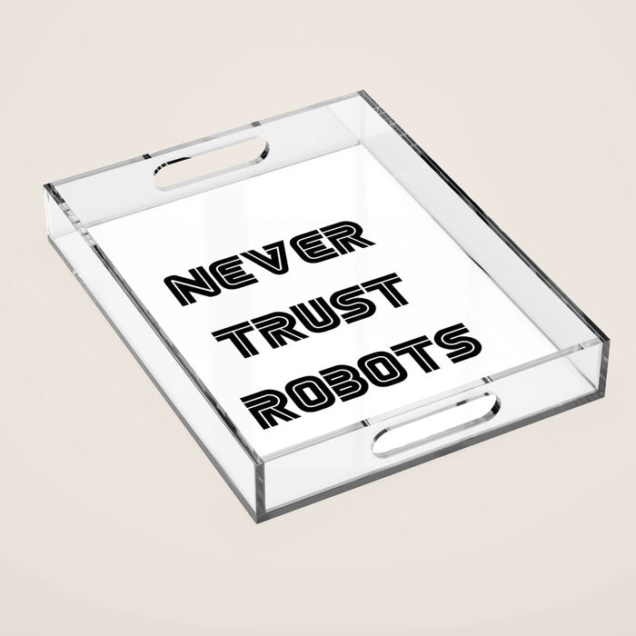 Never Trust Robots Acrylic Tray Gallery Image 1