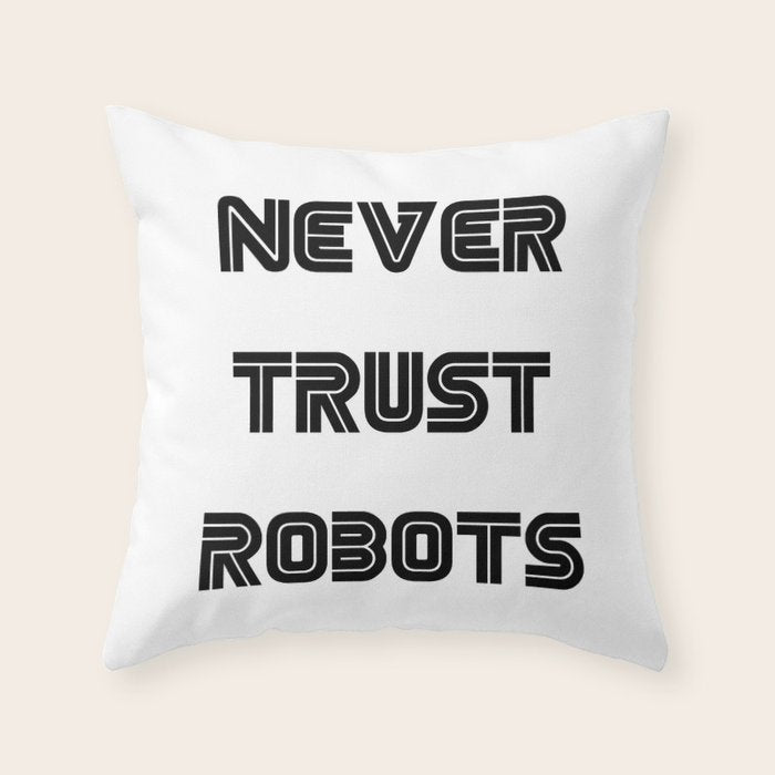 Never Trust Robots Throw Pillow Gallery Image 1