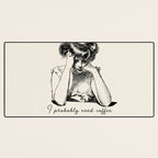 I Probably Need Coffee / Vintage Illustration / Funny Quote Desk Mat Gallery Image 3