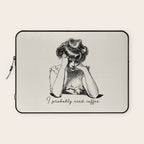 I Probably Need Coffee / Vintage Illustration / Funny Quote Laptop Sleeve Gallery Image 1