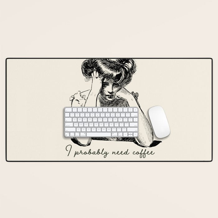I Probably Need Coffee / Vintage Illustration / Funny Quote Desk Mat Gallery Image 1