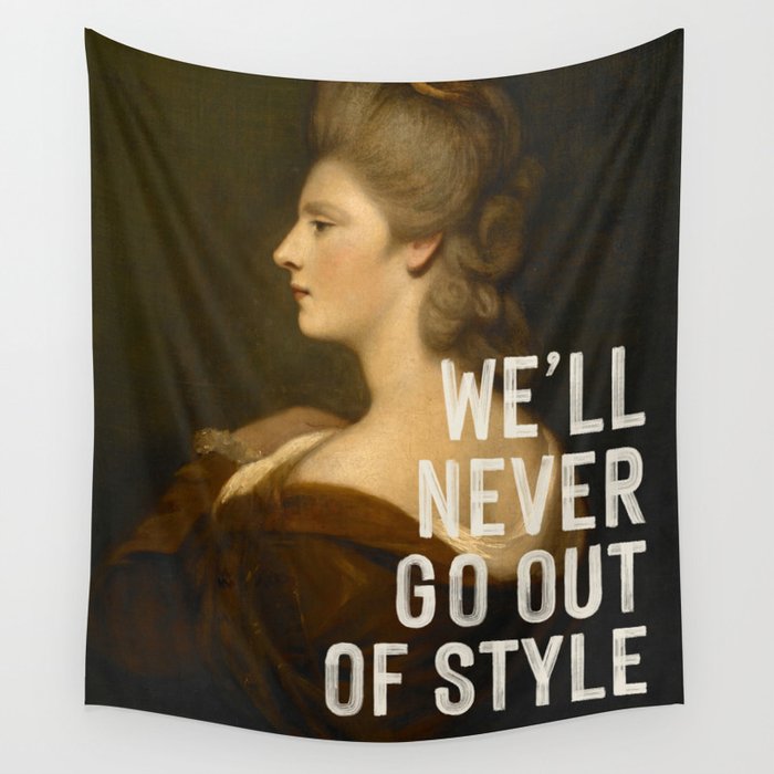 We'll Never Go Out Of Style Wall Tapestry Gallery Image 4