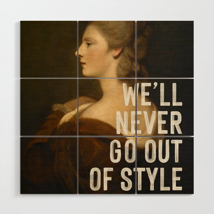 We'll Never Go Out Of Style Wood Wall Art Gallery Image 1