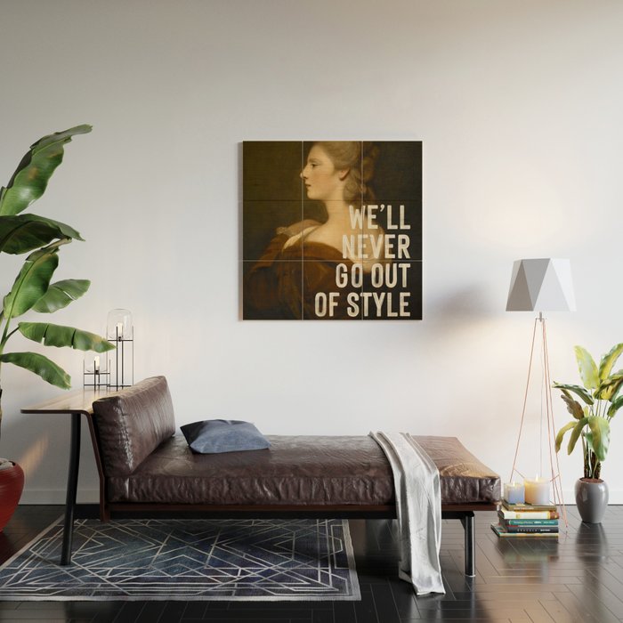 We'll Never Go Out Of Style Wood Wall Art Gallery Image 2