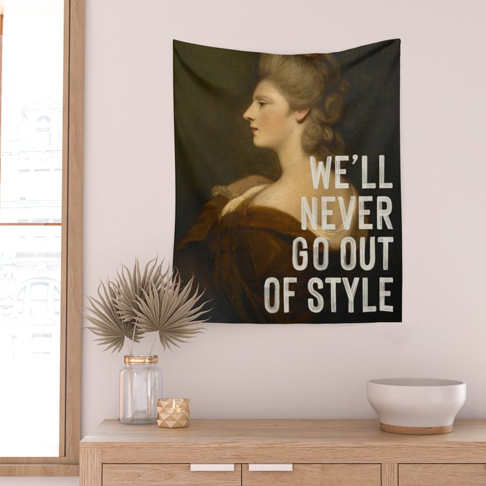 We'll Never Go Out Of Style Wall Tapestry Gallery Image 2