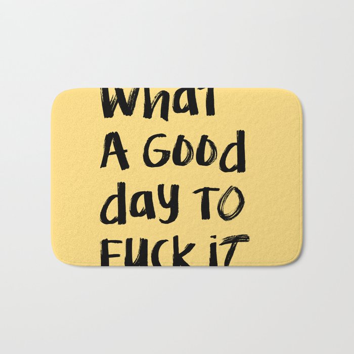 What a Good day To Fuck It. Typography Funny Saying, Phrase Quote Carefree Childlike, Handwritten Post-it Note Bath Mat Gallery Image 1