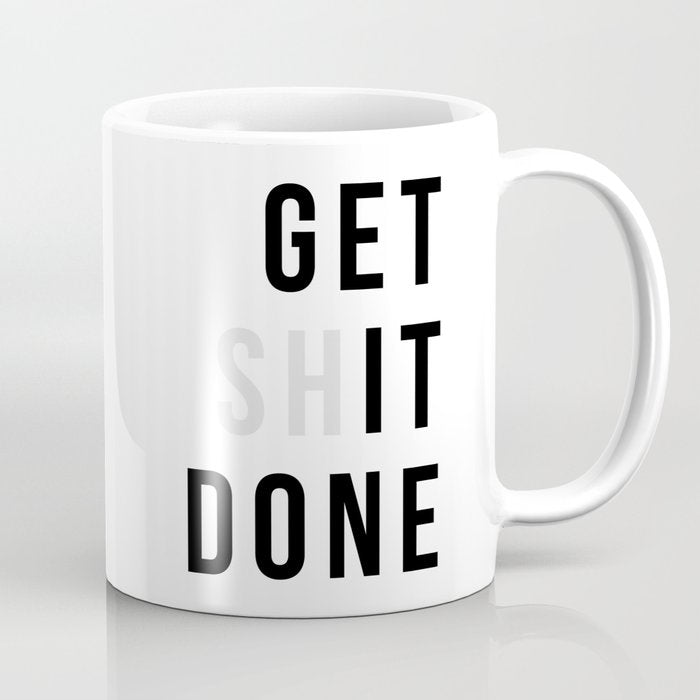 Get Sh(it) Done // Get Shit Done Coffee Mug Gallery Image 1