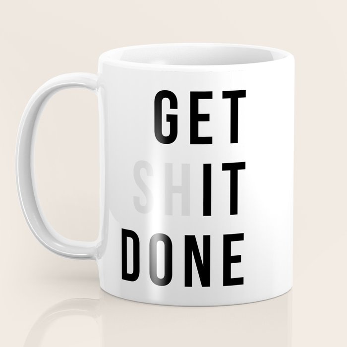 Get Sh(it) Done // Get Shit Done Coffee Mug Gallery Image 3