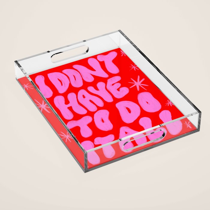 I Don't Have to Do it All Acrylic Tray Gallery Image 1