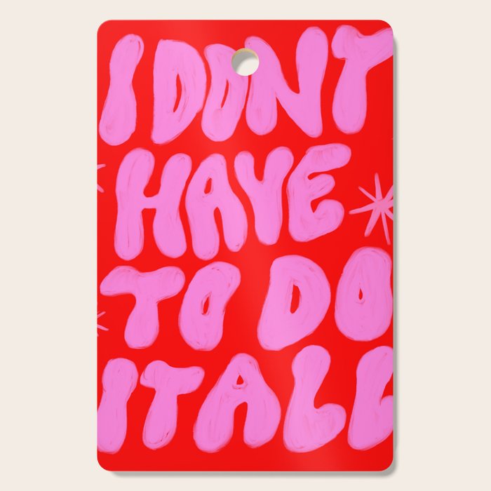 I Don't Have to Do it All Cutting Board Gallery Image 1