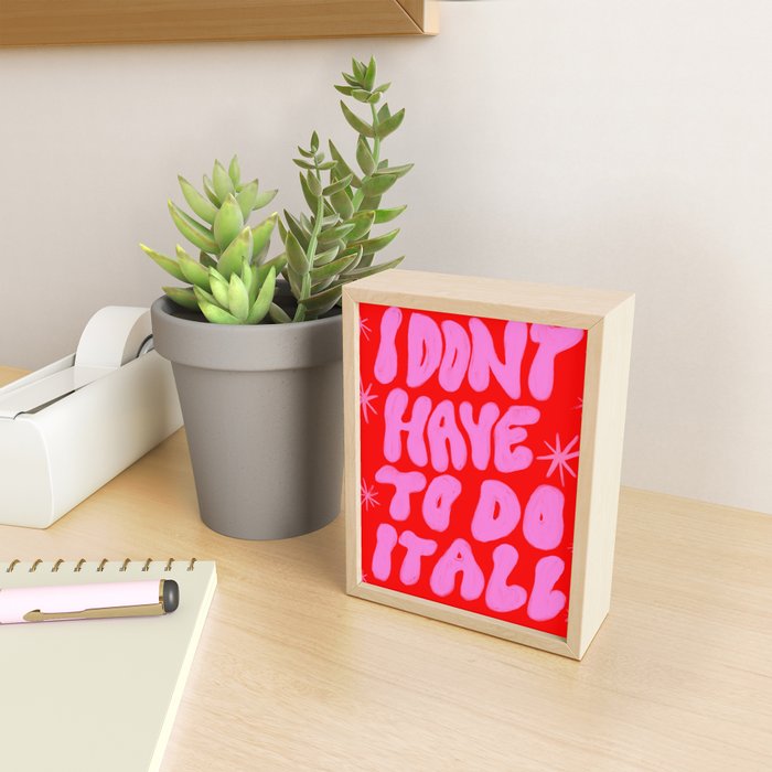 I Don't Have to Do it All Mini Art Print Gallery Image 2