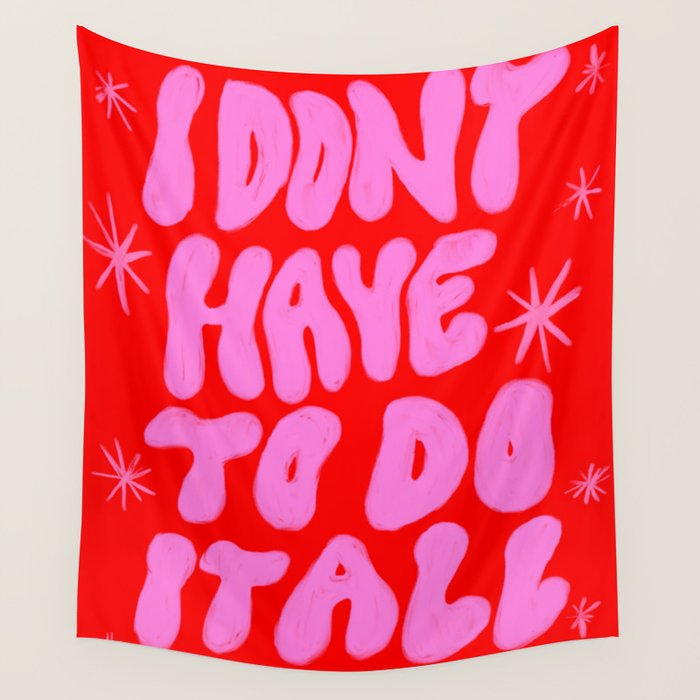 I Don't Have to Do it All Wall Tapestry Gallery Image 1