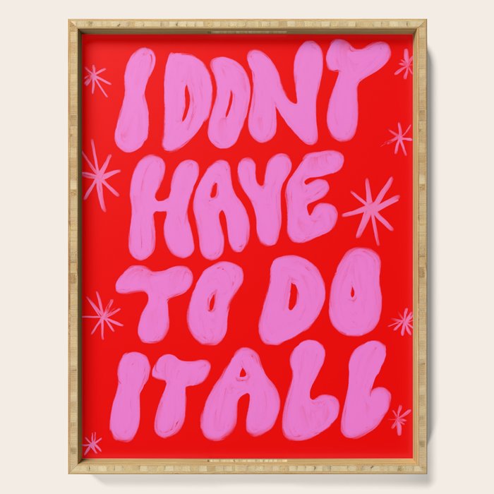 I Don't Have to Do it All Serving Tray Gallery Image 1