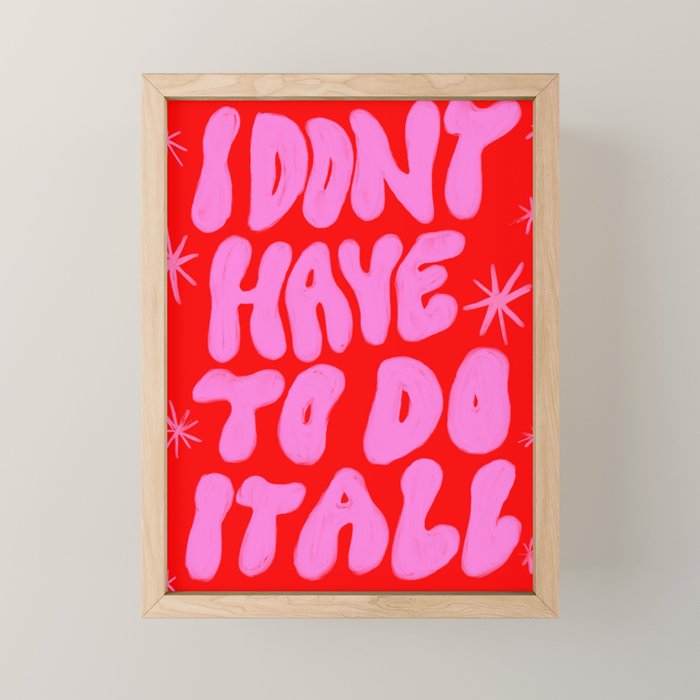 I Don't Have to Do it All Mini Art Print Gallery Image 1