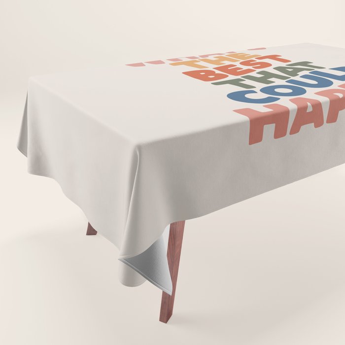 What's The Best That Could Happen Tablecloth Gallery Image 1