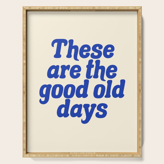 These Are The Good Old Days (Blue Beige) Serving Tray Gallery Image 1