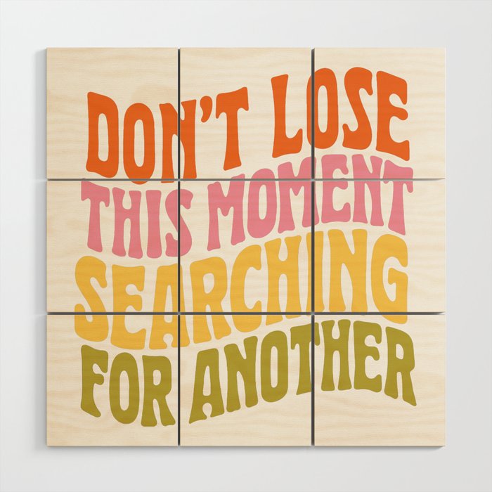 DON'T LOSE THIS MOMENT Wood Wall Art Gallery Image 1