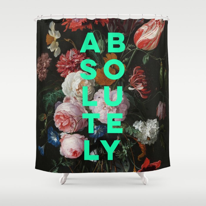 Absolutely - Motivational Quote, Inspirational Typography on Painting of Flowers Shower Curtain Gallery Image 1