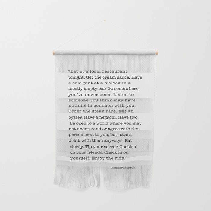 Eat at a local restaurant tonight, Anthony Bourdain Quote Wall Hanging Gallery Image 1
