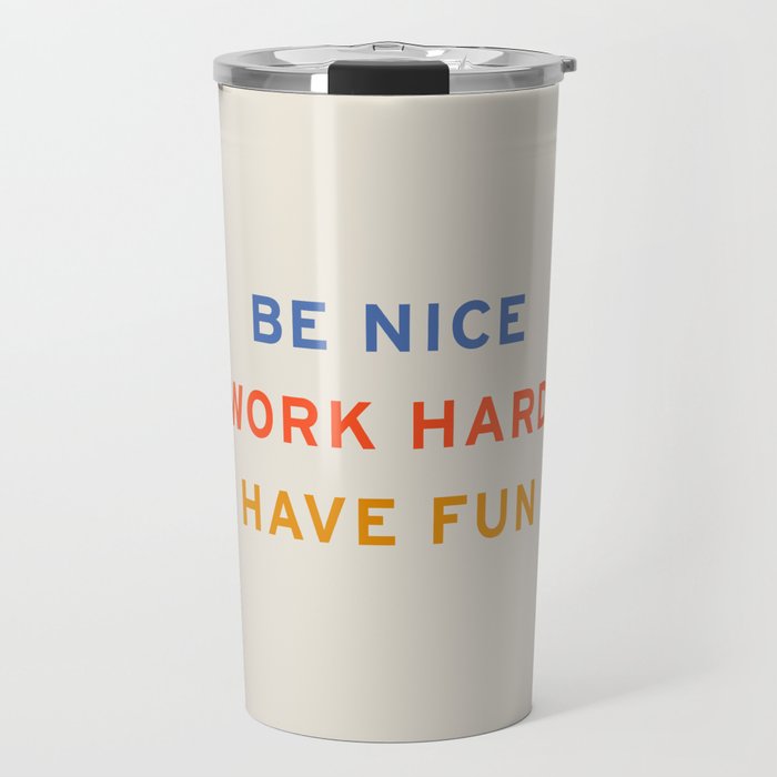 Be Nice, Work Hard, Have Fun | Retro Vintage Bauhaus Typography Travel Mug Gallery Image 1