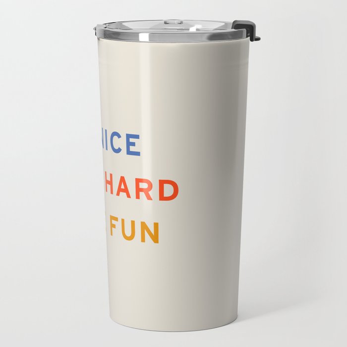 Be Nice, Work Hard, Have Fun | Retro Vintage Bauhaus Typography Travel Mug Gallery Image 2