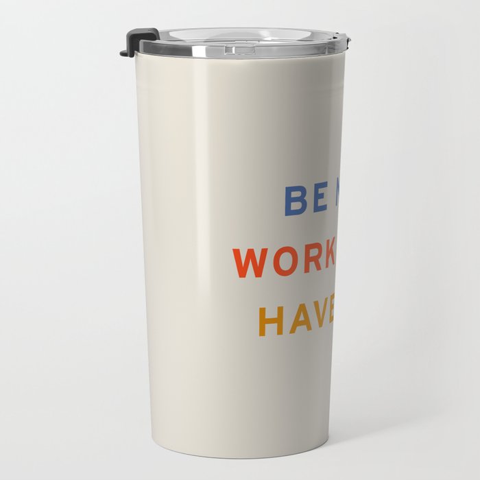 Be Nice, Work Hard, Have Fun | Retro Vintage Bauhaus Typography Travel Mug Gallery Image 3