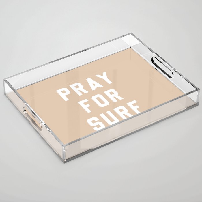 Pray for Surf - sand color Acrylic Tray Gallery Image 1