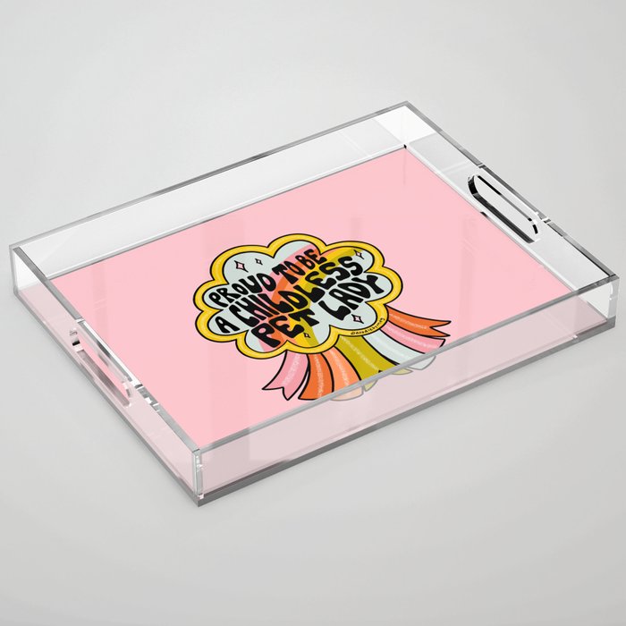 Proud To Be A Childless Pet Lady Acrylic Tray Gallery Image 1