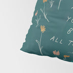 "Through Sun And Rain, You Will Bloom All The Same." Pillow Sham Gallery Image 4