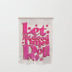 Let The Good Times Roll  - Retro Type in Pink Wall Hanging Gallery Image 1