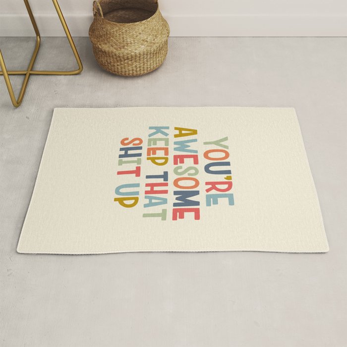 You're Awesome Keep That Shit Up Quote  Rug Gallery Image 1