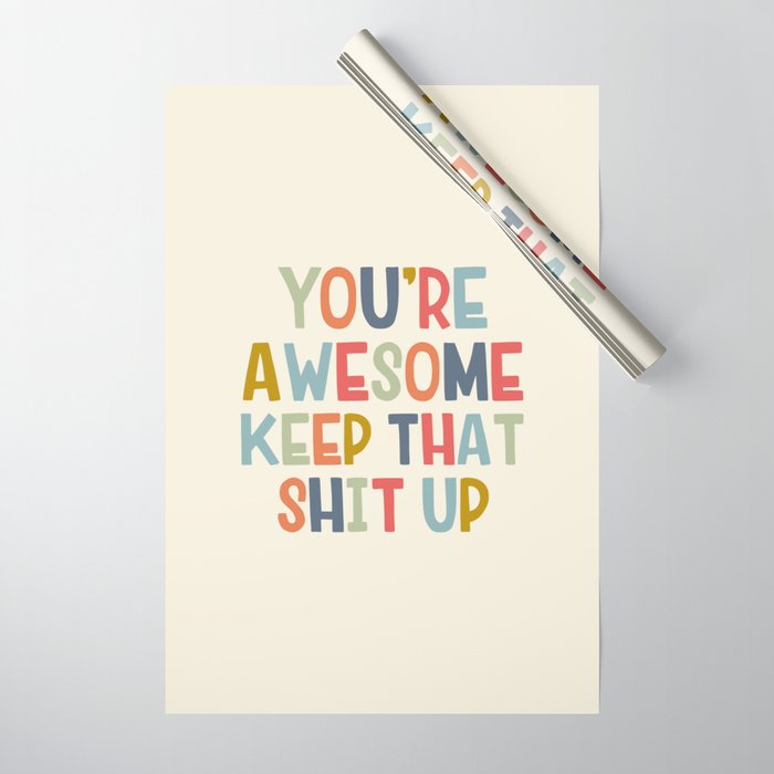 You're Awesome Keep That Shit Up Quote  Wrapping Paper Gallery Image 1