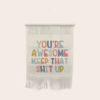 You're Awesome Keep That Shit Up Quote  Wall Hanging Gallery Image 1