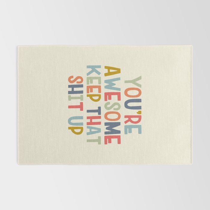 You're Awesome Keep That Shit Up Quote  Rug Gallery Image 2