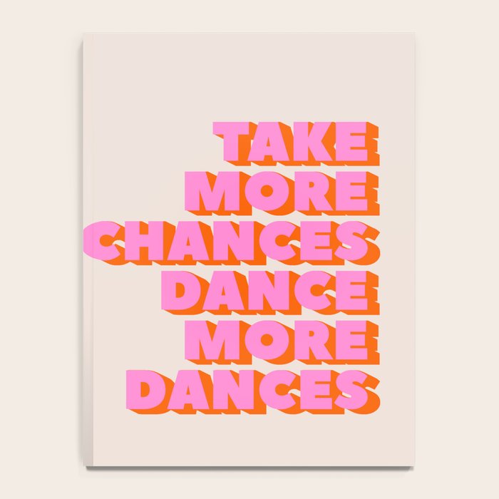 TAKE MORE CHANCES DANCE MORE DANCES Notebook Gallery Image 4