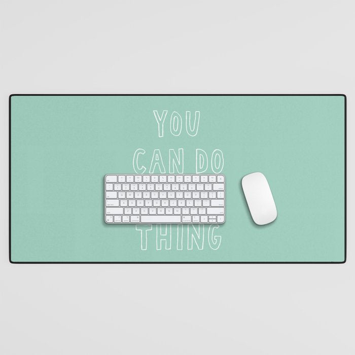 You Can Do The Thing Desk Mat Gallery Image 1