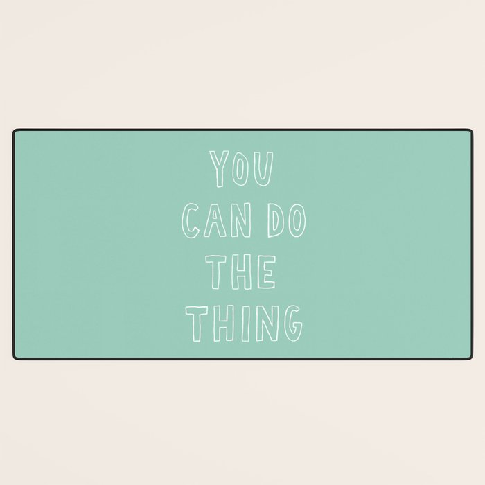 You Can Do The Thing Desk Mat Gallery Image 3