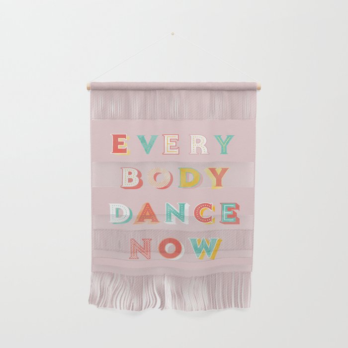 EVERYBODY DANCE NOW - bright typography Wall Hanging Gallery Image 1